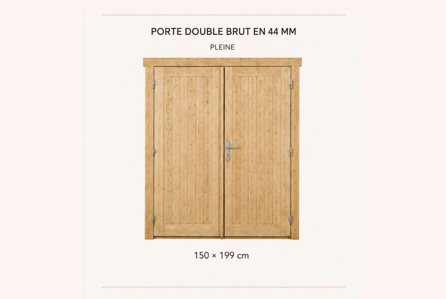 Kit porte double pleine bois brut pour abri ou garage de 44mm - 150x199 cm